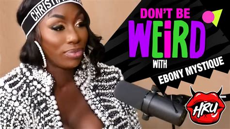 ebony mistique|Don’t Be Weird With Ebony Mystique! .